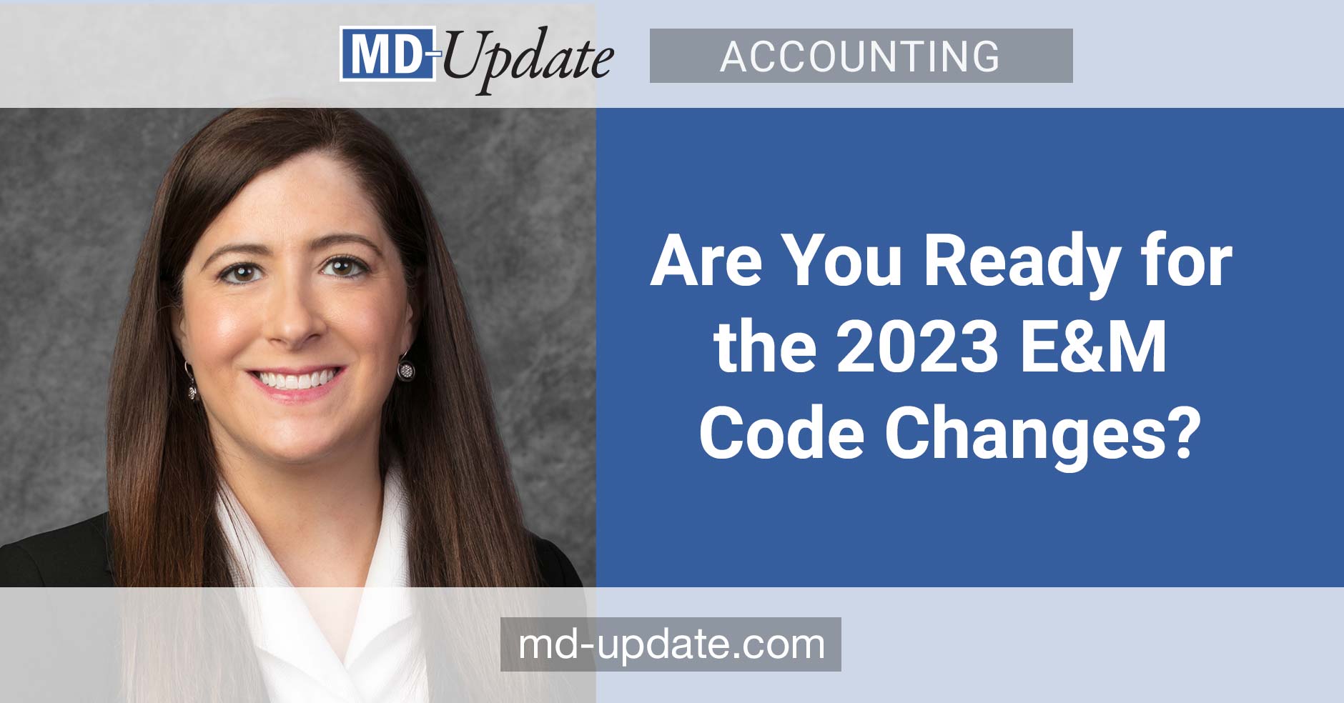 Are You Ready for the 2023 E&M Code Changes? – MD Update